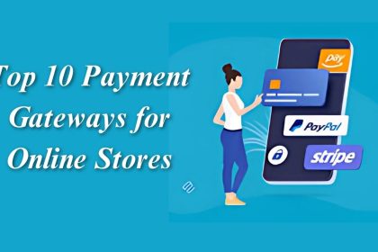 Top 10 Payment Gateways for Online Stores